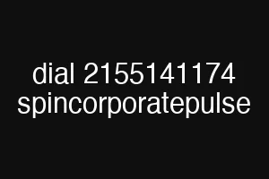 dial 2155141174 spincorporatepulse