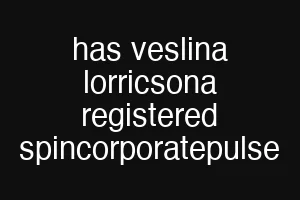 has veslina lorricsona registered spincorporatepulse