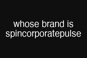 whose brand is spincorporatepulse